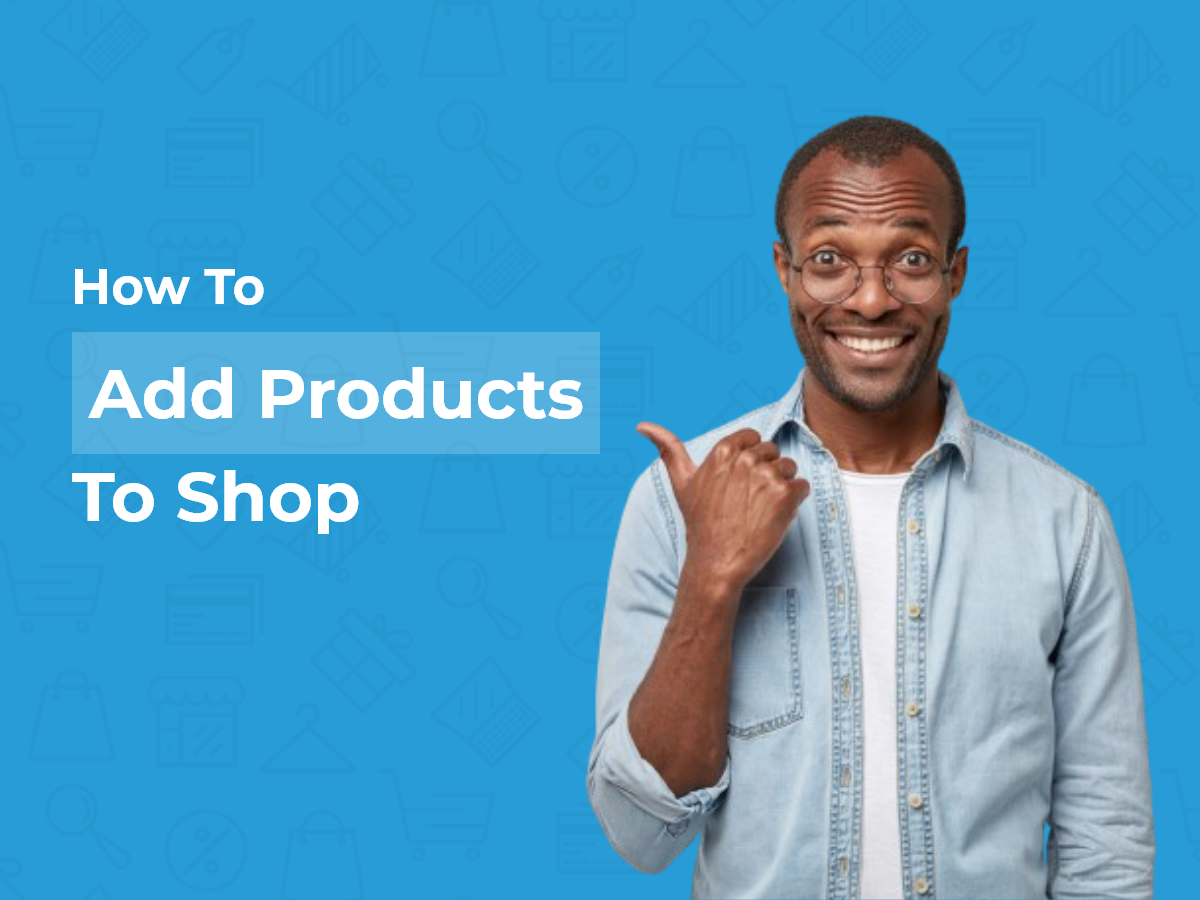 How to Add Products to Your Shop